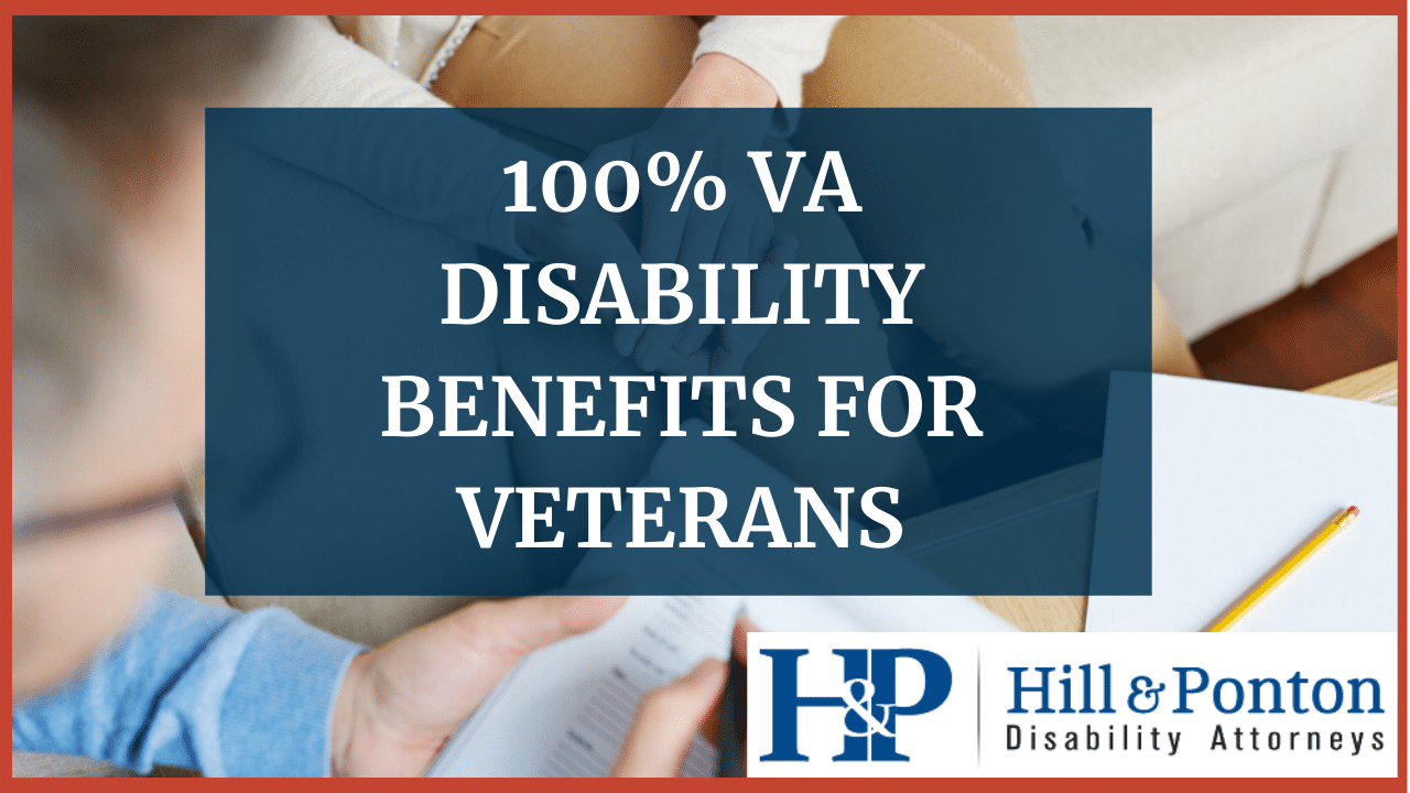 How Can Veterans Earn 100 VA Disability Rating? Hill & Ponton, P.A.