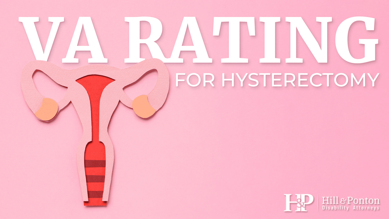 VA Disability Rating for Hysterectomy Hill & Ponton, P.A.