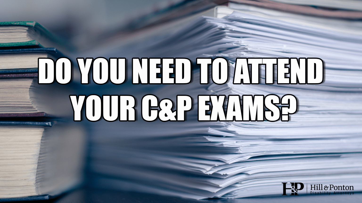 do you need to attend C&P exams