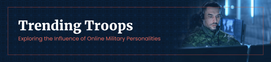 Trending Troops: Military Influencers